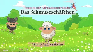 Traumreise mit Affirmationen für Kinder zum Einschlafen - Wut & Aggressionen: Das Schmuseschäfchen