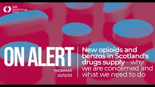 ON ALERT: New opioids and benzos in Scotland’s drugs supply (SDF Webinar)