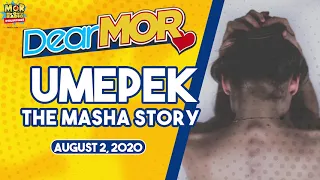 Dear MOR: "Umepek" The Masha Story 08-02-20