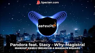 PANDORA & BR3NVIS - WHY MAGISTRAL (astexPL MASHUP REMIX)