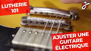 LUTHERIE 101 - COMMENT AJUSTER UNE GUITARE ÉLECTRIQUE (MANCHE ET PONT)