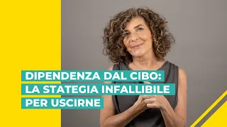 Dipendenza dal cibo: la strategia infallibile per uscirne