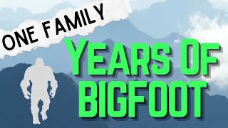 One Family - Years of Bigfoot Encounters