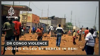 DR Congo violence: Dozens killed by rebels in Beni