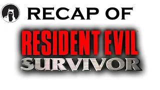 Recap of Resident Evil: Survivor (RECAPitation)