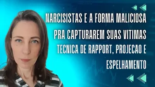 Tecnica de Rapport, Projeção e Espelhamento-Narcisistas e a Forma maliciosa para Capturarem Vítimas