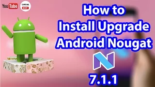 ✔ How to Install/Upgrade ANDROID NOUGAT (7.0 - 7.1.1) (Without Root)