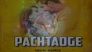 Pachtaoge ( Remix ) | DJ Arun Remix | Jaani Ve | Arijit | Vicky Kaushal | Nora Fatehi | B Praak