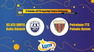 12 Kolejka LOTTO Superligi Tenisa Stołowego KS AZS AWFiS Balta Gdańsk vs Petralana TTS Polonia Bytom