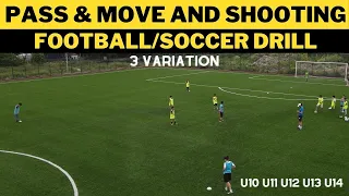 Pass & Move and Shooting Football/Soccer Drill | 3 Variation | U10 U11 U12 U13 U14