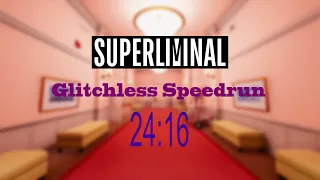 Superliminal Speedrun - Glitchless Any% [24:16]