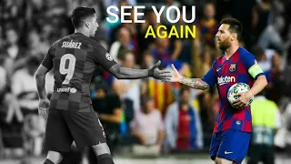 Messi & Suarez ● The End of Best Duo ● See You Again | HD