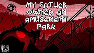 My Father Owned an Amusement Park | The Creepypasta Anthology