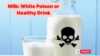 Milk: White Poison or Healthy Drink? Weighing the Facts