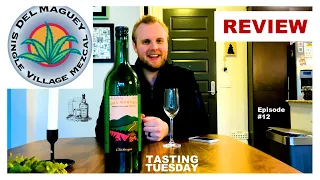 Episode 012 - DEL MAGUEY CHICHICAPA REVIEW - #TastingTuesday