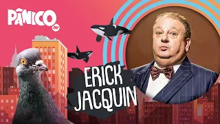 ERICK JACQUIN - PÂNICO - 16/03/21