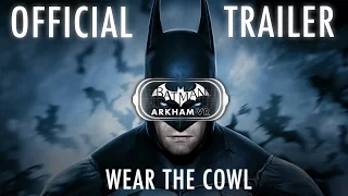 Official Batman: Arkham VR Trailer - "Wear the Cowl"