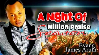 Evang James Arum - A Night Of Million Praise -  Nigerian Christian Music