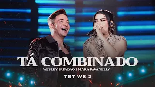 Wesley Safadão e Mara Pavanelly - Tá Combinado - TBT WS 2