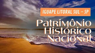 IGUAPE PATRIMÔNIO HISTÓRICO NACINAL, LITORAL SUL DE SÃO PAULO