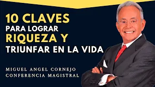 Miguel Angel Cornejo Conferencia Magistral | Como triunfar en la vida y crear riqueza