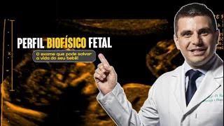 Perfil Biofísico Fetal - o exame que pode salvar a vida do seu bebê!