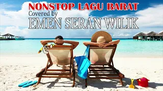 NONSTOP LAGU BARAT -  EMEN SERAN WILIK (Cover)