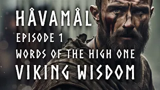 HÅVAMÅL - Words of the High One - Viking Wisdom - Episode 1