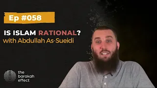 Is Islam Rational? | Abdullah As-Sueidi | 058