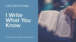 I Write What You Know - Life Devotions With Pastor Robert Maasbach