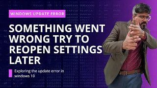 Fix something went wrong. Try to reopen settings later in windows 10 update.