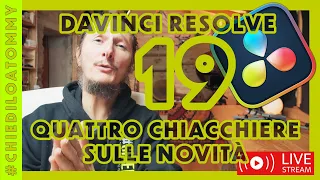 DAVINCI RESOLVE 19 - ACCORGIMENTI PRIMA DELL'UPGRADE E 4 CHIACCHIERE SULLE NOVITÀ