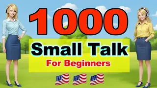 1000 American Small Talk | English Speaking Practice | Learn English for Beginner | Full Video