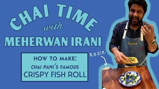 Chai Time with Meherwan Irani: How to Make a Crispy Fish Roll