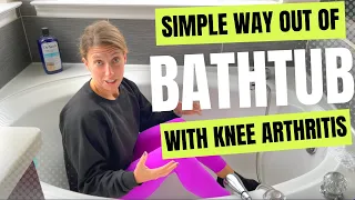 How to get out of the bathtub with arthritic knees