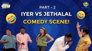 Iyer Vs Jethalal Special! I Part 2 I Comedy Scenes | Taarak Mehta Ka Ooltah Chashmah | तारक मेहता