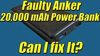 Faulty Anker PowerCore 20000mah Power Bank | Can I Fix it?