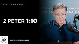 2 Peter 1:10 | Evening Bible Study | Pastor Mike Fabarez