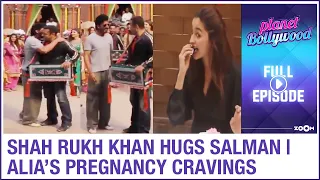 Shah Rukh Khan HUGS Salman Khan | Alia REVEALS about her pregnancy craving | Planet Bollywood News