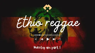 Ethio Reggae Nonstop Music Mix part 1 2022