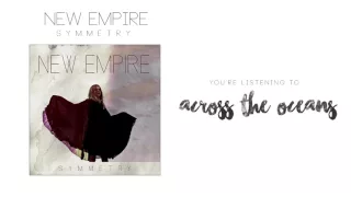 Across The Oceans - New Empire (Official Audio and Video)