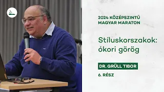 Stíluskorszakok: ókori görög | Dr. Grüll Tibor | 2024 Magyar maraton 6.