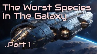 The Worst Species In The Galaxy (part 1/4)| HFY | A short Sci-Fi Story