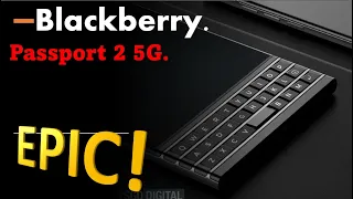 Blackberry passport 2 5g Onward mobility Epic.