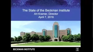 The State of the Beckman  Institute, Art Kramer - 4/7/2016