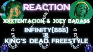 DUAL BANGER REACTION XXXTentacion & Joey Bada$$ - Infinity (888) & King's Dead Freeestyle