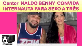 Cantor Naldo Benny Convida internauta para sexo a três