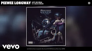 Peewee Longway - Lets Be Real (Audio) ft. Maxo Kream