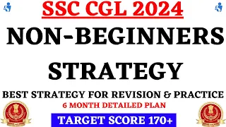 Non Beginners Strategy For CGL 2024 - Revision & Practice Tips | Target Score 170+ & Top 100 Rank