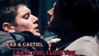 Castiel and Dean -  I Hate You, I Love You (Video/Song Request) [Angeldove]